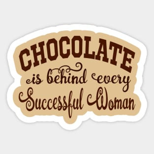 Chocolate is behind every Successful Woman Sticker